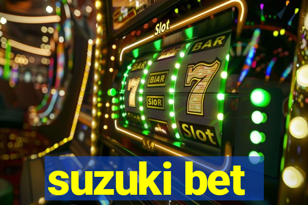 suzuki bet